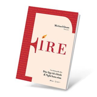 FIRE - Con Đường Dẫn Đến Độc Lập Tài Chính Và Nghỉ Hưu Sớm