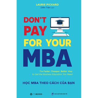 Don't Pay For Your MBA - Học MBA Theo Cách Của Bạn