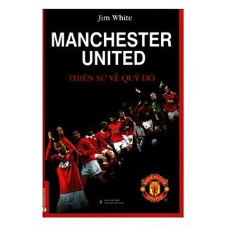 Manchester United - Thiên Sử Về Quỷ Đỏ