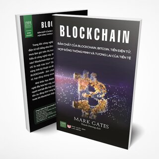 Blockchain - Bản Chất Của Blockchain, Bitcoin, Tiền Điện Tử, Hợp Đồng Thông Minh Và Tương Lai Của Tiền Tệ