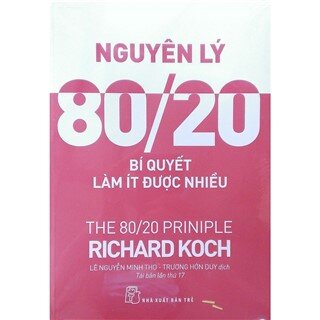 Nguyên Lý 80/20 - Bí Quyết Làm Ít Được Nhiều (Tái Bản 2018)