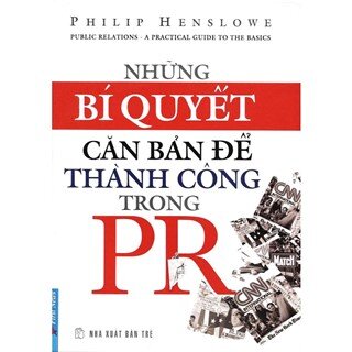 Những Bí Quyết Căn Bản Để Thành Công Trong PR (Tái Bản 2012)