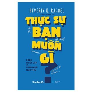 Thực Sự Bạn Muốn Gì?