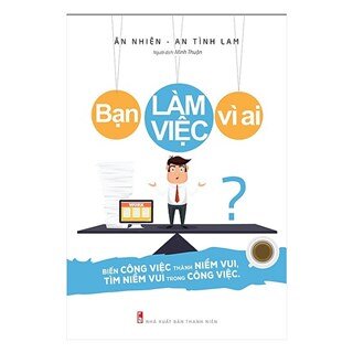 Bạn Làm Việc Vì Ai