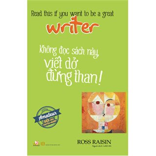 Không Đọc Sách Này, Viết Dở Đừng Than! Writer