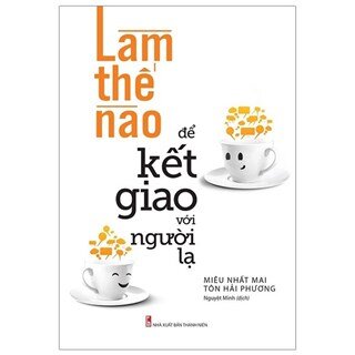 Làm Thế Nào Để Kết Giao Với Người Lạ