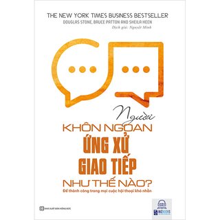 Người khôn ngoan ứng xử giao tiếp như thế nào - Để thành công trong mọi cuộc hội thoại khó nhằn