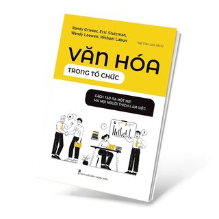 Văn Hóa Trong Tổ Chức - Cách Tạo Ra Một Nơi Mà Mọi Người Thích Làm Việc