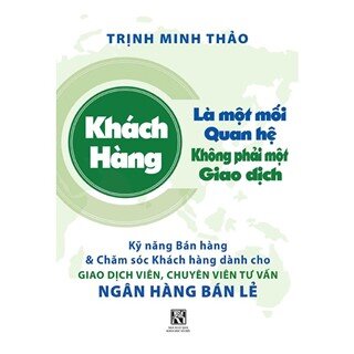 Khách Hàng Là Một Mối Quan Hệ, Không Phải Một Giao Dịch