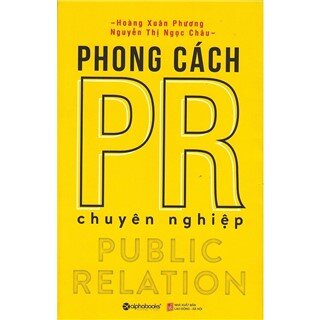 Phong Cách PR Chuyên Nghiệp (Tái Bản)