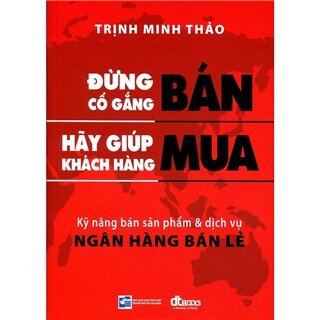 Đừng Cố Gắng Bán, Hãy Giúp Khách Hàng Mua