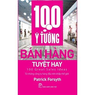 100 Ý Tưởng Bán Hàng Tuyệt Hay