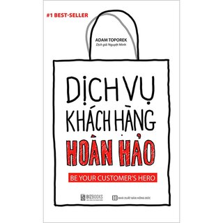 Dịch Vụ Khách Hàng Hoàn Hảo: Be Your Customer’s Hero