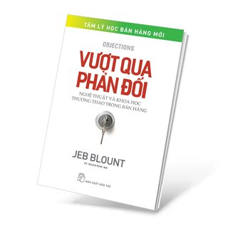 Vượt Qua Phản Đối - Nghệ Thuật Và Khoa Học Thương Thảo Trong Bán Hàng