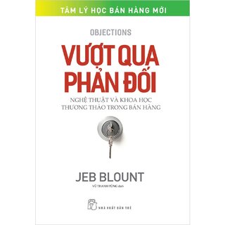 Vượt Qua Phản Đối - Nghệ Thuật Và Khoa Học Thương Thảo Trong Bán Hàng