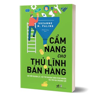 Cẩm Nang Cho Thủ Lĩnh Bán Hàng - Gỡ Rối Quản Lý, Xử Trí Nhân Viên Khó Nhằn Và Tối Đa Doanh Số