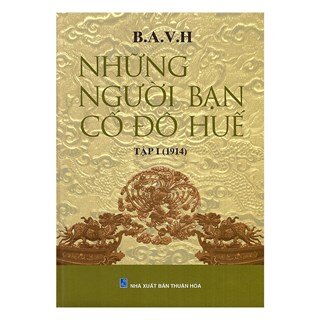 Những Người Bạn Cố Đô Huế (Tập I - 1914)