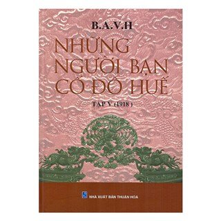 Những Người Bạn Cố Đô Huế (Tập V - 1918)