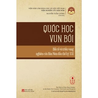 Quốc Học Vun Bồi – Hồi cố và triển vọng nghiên cứu Hán Nôm đầu thế kỉ XXI