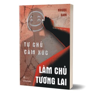 Tự Chủ Cảm Xúc, Làm Chủ Tương Lai