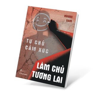 Tự Chủ Cảm Xúc, Làm Chủ Tương Lai