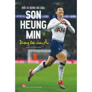 Hồi Kí Bóng Đá Của Son Heung Min: Đường Đến Châu Âu