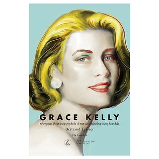 Grace Kelly - Những Góc Khuất Chưa Từng Hé Lộ Về Một Cuộc Đời Tưởng Chừng Hoàn Hảo