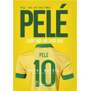 Pelé Cuộc Đời Và Thời Đại