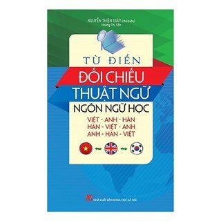 Từ Điển Đối Chiếu Thuật Ngữ Ngôn Ngữ Học (Việt - Anh - Hàn, Hàn - Việt - Anh, Anh - Hàn - Việt)