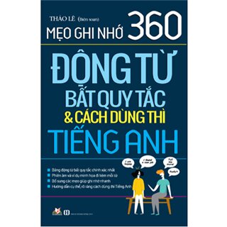 Mẹo Ghi Nhớ 360 - Động Từ Bất Quy Tắc & Cách Dùng Thì Tiếng Anh