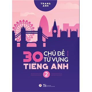 30 chủ đề từ vựng tiếng Anh (Tập 2)