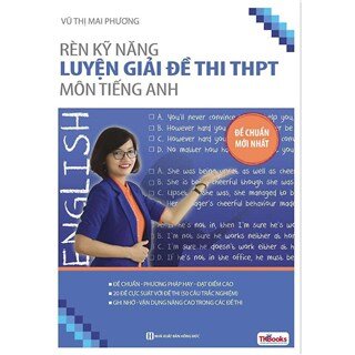 Rèn Kỹ Năng Luyện Giải Đề Thi THPT Môn Tiếng Anh - Đề Chuẩn Mới Nhất (Cô Mai Phương)