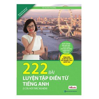 222 Bài Luyện Tập Điền Từ Tiếng Anh - Bí Kíp Làm Bài Siêu Độc Đáo Của Cô Mai Phương