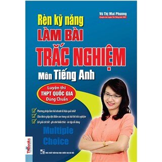 Rèn Luyện Kỹ Năng Làm Bài Trắc Nghiệm Môn Tiếng Anh