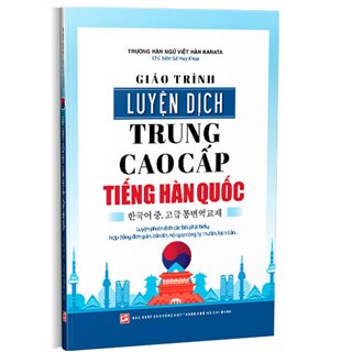 Giáo Trình Luyện Dịch Trung Cao Cấp Tiếng Hàn Quốc