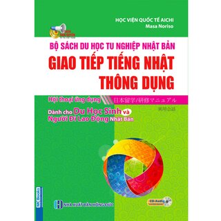 Bộ Sách Du Học Tu Nghiệp Nhật Bản - Giao Tiếp Tiếng Nhật Thông Dụng