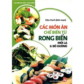 Các Món Ăn Chế Biến Từ Rong Biển Mới Lạ & Bổ Dưỡng