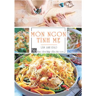 Món Ngon Tình Mẹ - 56 Thực Đơn Hấp Dẫn Cho Con