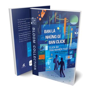 Bạn Là Những Gì Bạn Click - Click Ảo Trải Nghiệm Thật