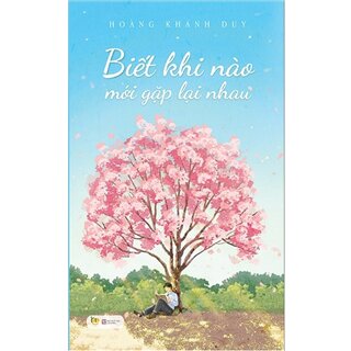 Biết Khi Nào Mới Gặp Lại Nhau