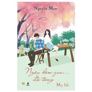 Ngày Hôm Qua Đã Từng - My Life