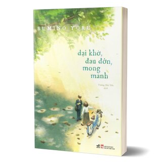 Dại Khờ, Đau Đớn, Mong Manh