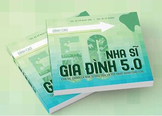 Nha Sĩ Gia Đình 5.0 - Cha Mẹ Chính Là Nha Sĩ Đầu Tiên Và Tốt Nhất Dành Cho Con (Bìa Cứng)