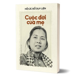 Hồi Ức Đỗ Duy Liên - Cuộc Đời Của Mẹ