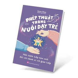 Phép Thuật Trong Nuôi Dạy Trẻ - Một Cách Tiếp Cận Mới Đối Với Hành Vi Và Giao Tiếp