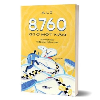 8.760 Giờ Một Năm - Bí Quyết Biến Thời Gian Thành Vàng