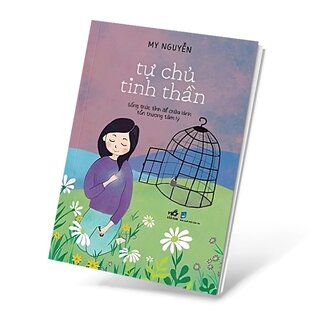 Tự Chủ Tinh Thần - Sống Thức Tỉnh Để Chữa Lành Tổn Thương Tâm Lý