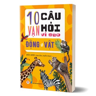 10 Vạn Câu Hỏi Vì Sao? - Động Vật