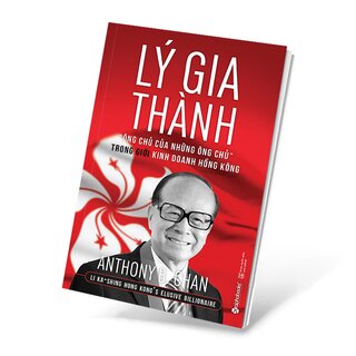 Lý Gia Thành - Ông Chủ Của Những Ông Chủ Trong Giới Kinh Doanh Hồng Kông