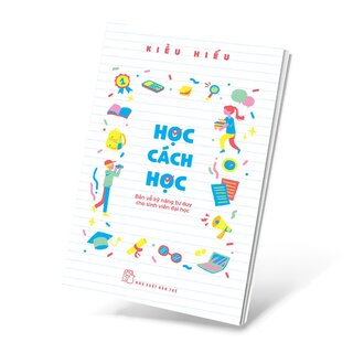 Học Cách Học - Bàn Về Kỹ Năng Tư Duy Cho Sinh Viên Đại Học